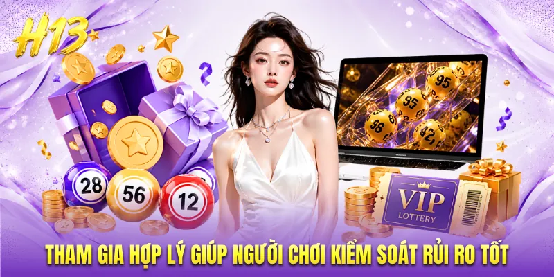 Tham gia hợp lý giúp người chơi kiểm soát rủi ro tốt