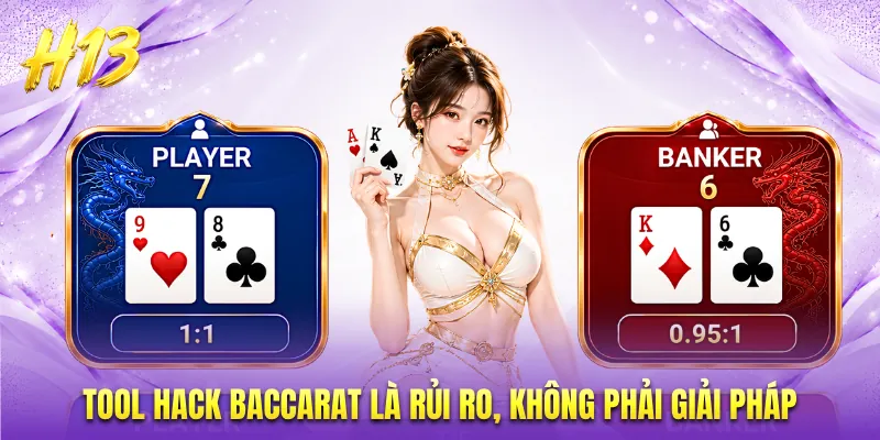 Tool hack baccarat là rủi ro, không phải giải pháp